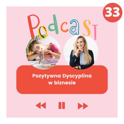 Pozytywna Dyscyplina w biznesie - rewolucja w relacjach i rezultatach!