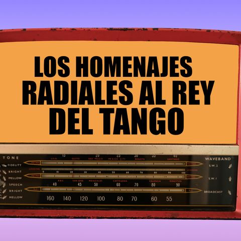 19. Los homenajes radiales al rey del tango