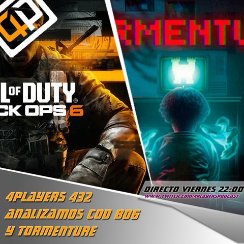 4Players podcast 432 analizamos Call of duty Black ops 6 y Tormenture