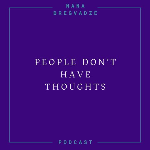 People Don't Have Thoughts