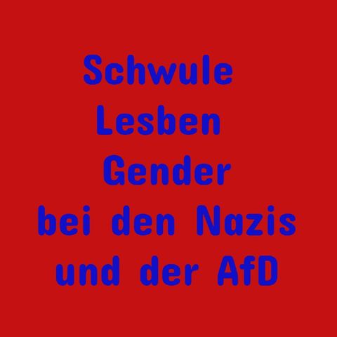 Schwule Lesben Gender bei Nazi und der AfD