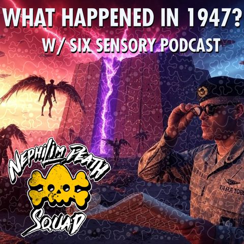 135: What Happened in 1947? w/ Six Sensory Podcast