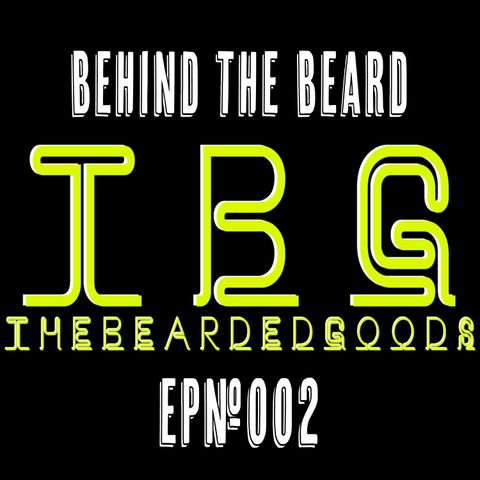 Behind The Beard ep#002