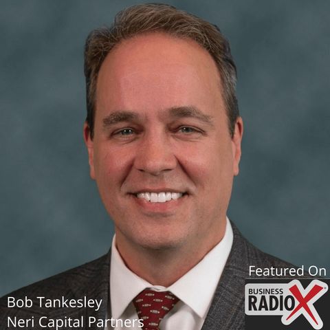 "The Realities of Selling Your Company," with Bob Tankesley, Neri Capital Partners