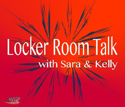 Locker Room Talk: S1E9; with Sara & Kelly