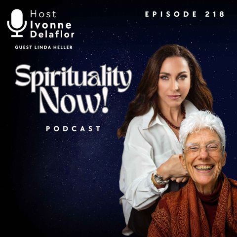 218 -  The Courage to Say Yes with Ivonne Delaflor and Linda heller