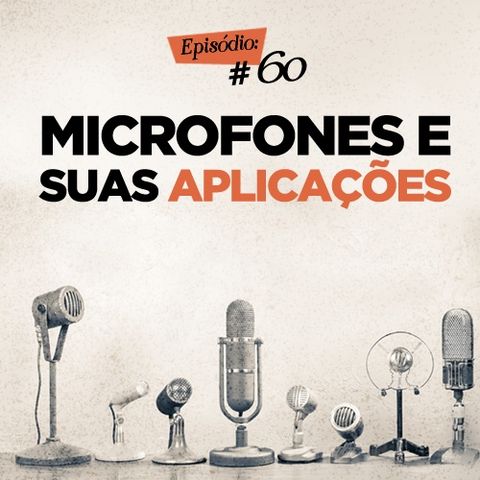 Troca o Disco #60: Microfones e suas aplicações