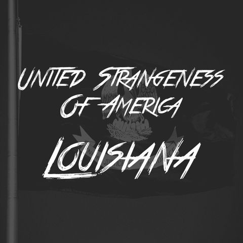 United Strangeness of America: Louisiana