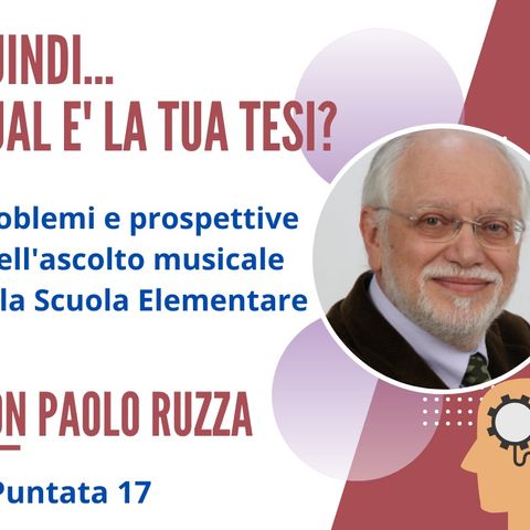 PUNTATA 17, Paolo Ruzza, Dirigente Scolastico in Pensione, Adria (Ro)