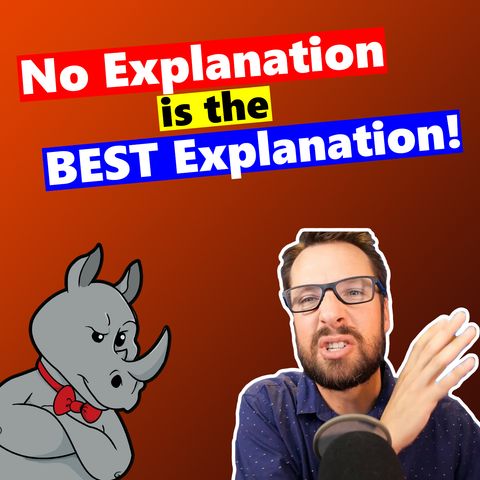 Not Explaining is the BEST Explanation!
