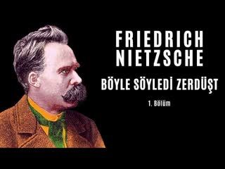 Friedrich Nietzsche - Böyle Söyledi Zerdüşt (1 4) - Sesli Kitap Dinle