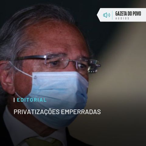 Editorial: Privatizações emperradas