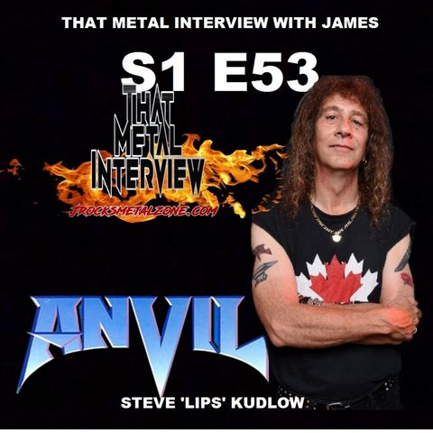 Steve 'Lips' Kudlow of ANVIL S1 E53