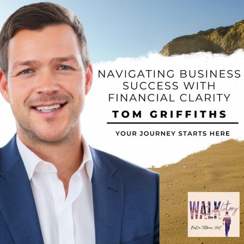 Navigating Business Success with Financial Clarity: A Conversation with Tom Griffiths