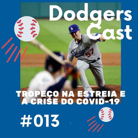 DodgersCast BR – 013 – Tropeços na estreia e a crise do COVID-19 na MLB