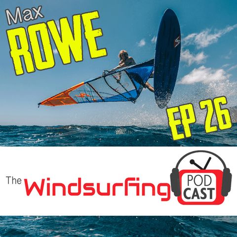 #26 Max Rowe, Cancer, Being a Dad, Hair Loss... oh and Windsurfing!!!