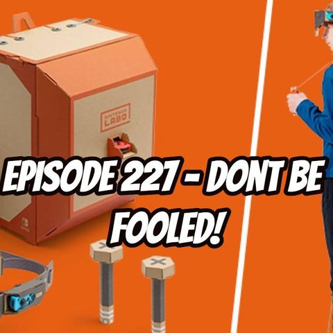 Episode 227 - Don't Be Fooled!