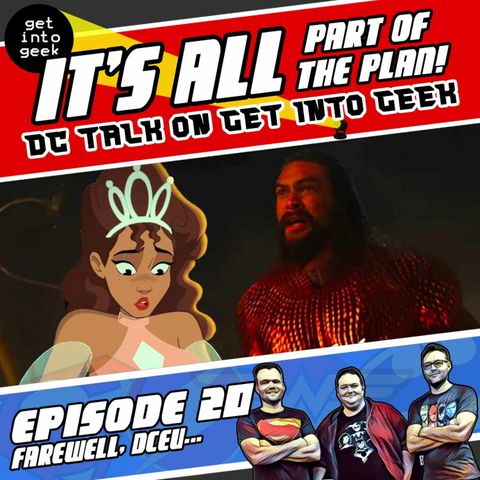 Farewell, DCEU... (It's All Part Of The Plan - DC Talk Episode 1.20)