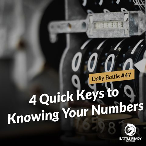 Daily Battle #47: 4 Quick Keys to Knowing Your Numbers