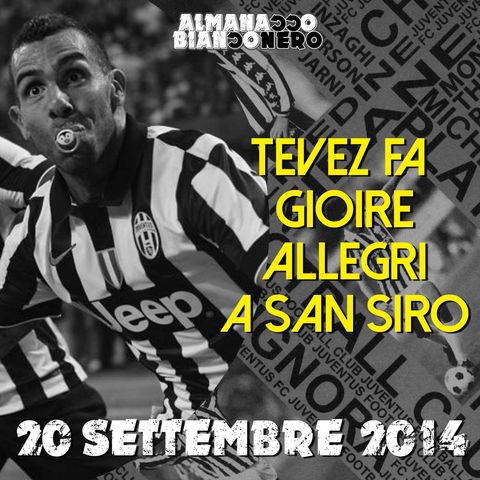 20 settembre 2014 - Tevez fa gioire Allegri a San Siro