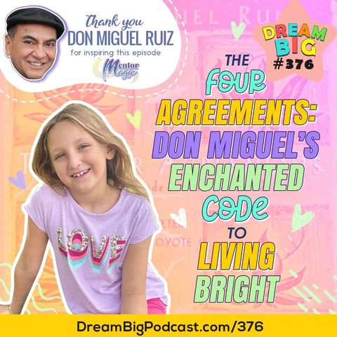 DB 376: The Four Agreements: Don Miguel’s Enchanted Code To Living Bright