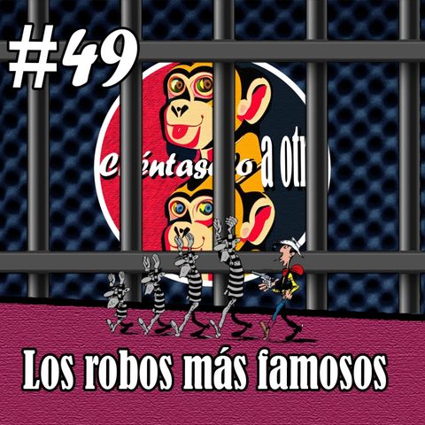 CAO #49 - Los robos más famosos