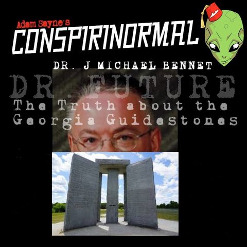 Conspirinormal 412- Dr. Future 13 (Georgia Guidestones Revelations Revisited)