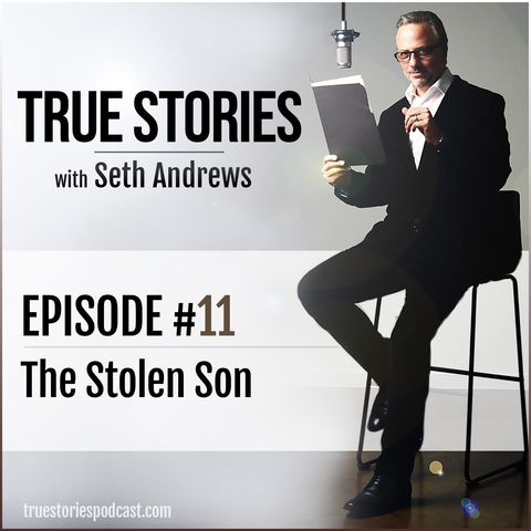 True Stories #11 - The Stolen Son