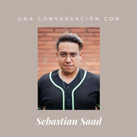 Episodio 5 - Sebastian Saad