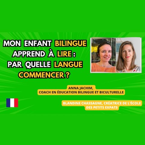 🌍 🇫🇷  Mon enfant BILINGUE apprend à lire : par quelle LANGUE commencer ? #bilingue