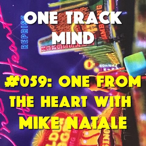 #059: One from the Heart (Reprise) with Mike Natale