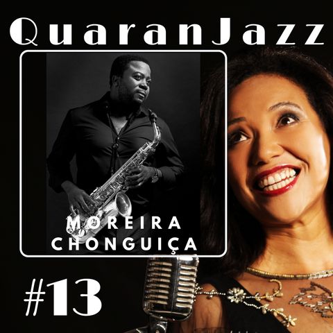 QuaranJazz episode #13 - Interview with Moreira Chonguiça