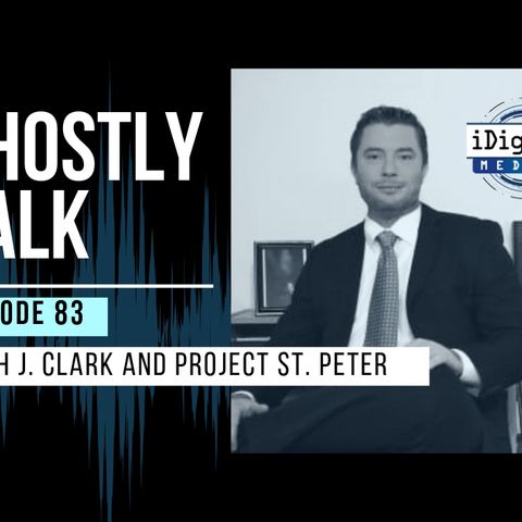 Ghostly Talk EPISODE 83 – PROJECT ST. PETER: PART 1 WITH KEITH J. CLARK