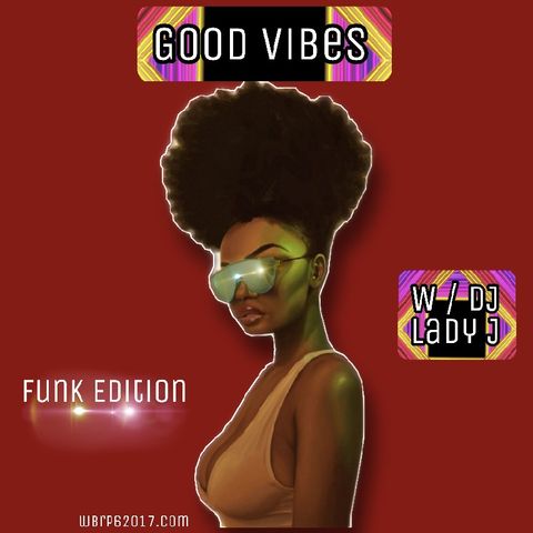 Good Vibes 🔥 W/ DJ Lady J 💯🎼 (Funk) ❤️DFAR/WBRP🌍