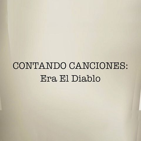 Contado Canciones "Era el diablo"