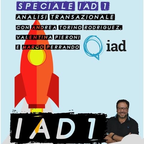 Speciale IAD 1 - Analisi Transazionale - un nuovo strumento per il coaching con Andrea Torino Rodriguez, Valentina Pieroni e Marco Perrando