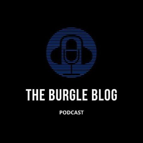 Episode 13 (Part 1) - The Burgle Blog Podcast