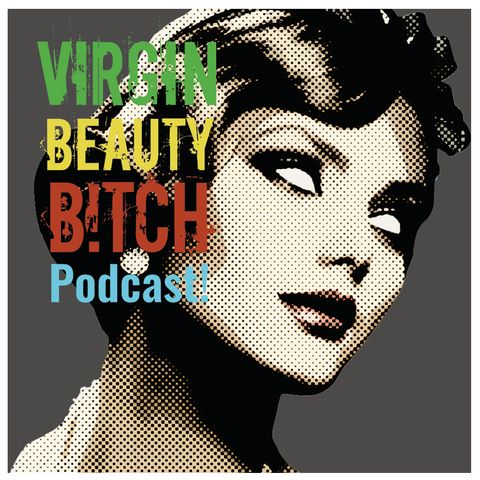 VBB 74 Getting to Know VIRGIN.BEAUTY.B!TCH