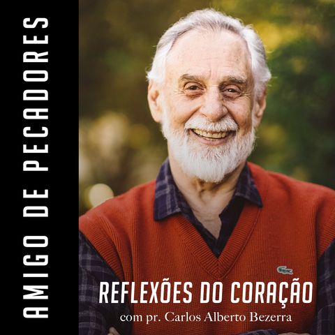 AMIGO DE PECADORES // Reflexões do Coração