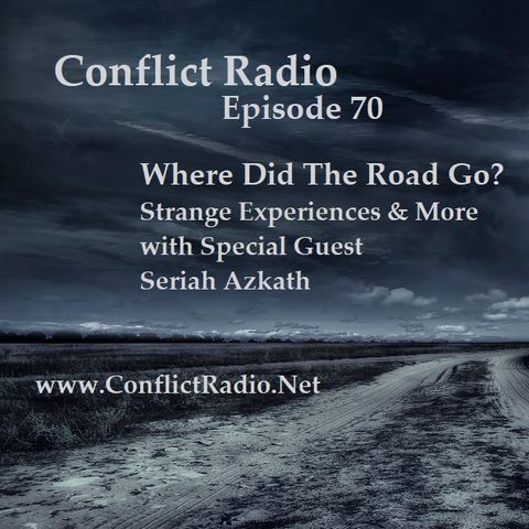 Episode 70  Where Did The Road Go  Strange Experiences & More with Seriah Azkath