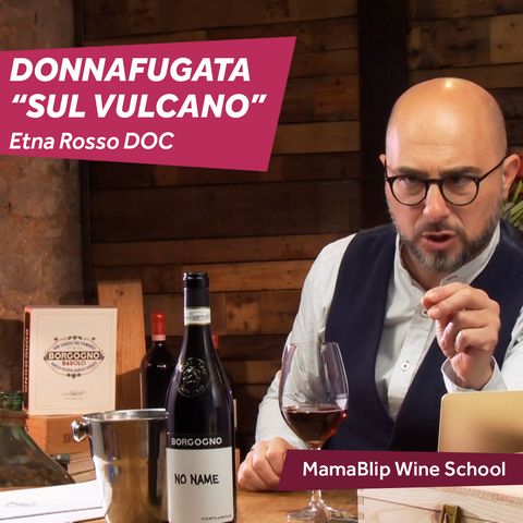 Nerello Mascalese | Donnafugata Sul Vulcano Etna Rosso Doc | Wine Pairing with Filippo Bartolotta