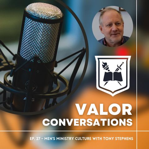 Ep. 27 - Men's Ministry Culture with Tony Stephens