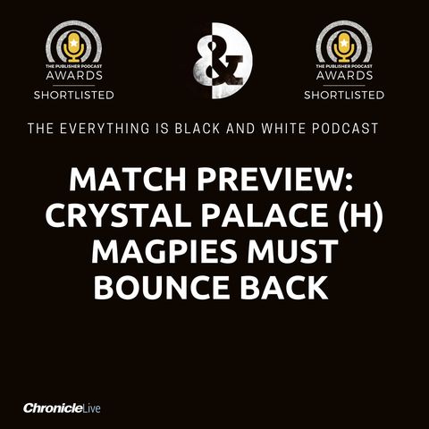 MATCH PREVIEW - CRYSTAL PALACE (H): MAGPIES MUST BOUNCE BACK | DEFENSIVE HEADACHE | ISAK READY TO ROCK | DO NUFC HAVE ENOUGH DEPTH?