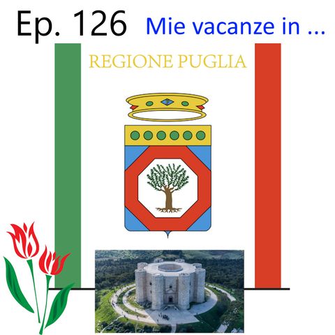 Ep. 126 - Le mie vacanze in Puglia 🇮🇹 Luisa's Podcast