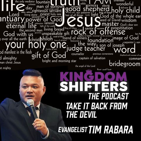 Kingdom Shifters The Podcast : Take it Back From The devil | Evangelist Tim Rabara | Audio Sermon