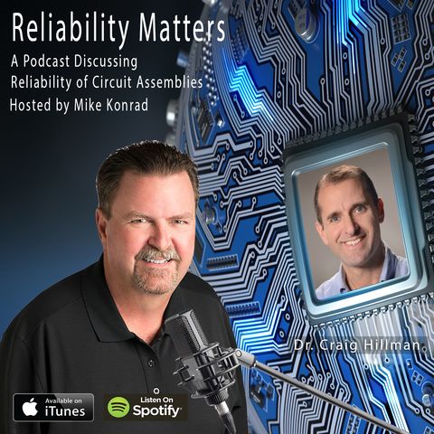Episode 5 - An Interview with Dr. Craig Hillman - Design for Reliability