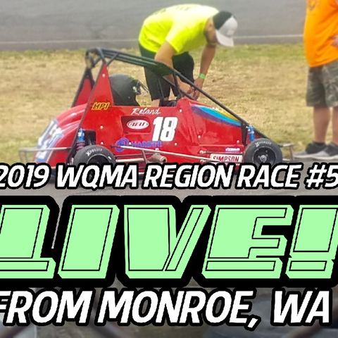 WQMA REGION RACE #5 Live From Monroe, WA