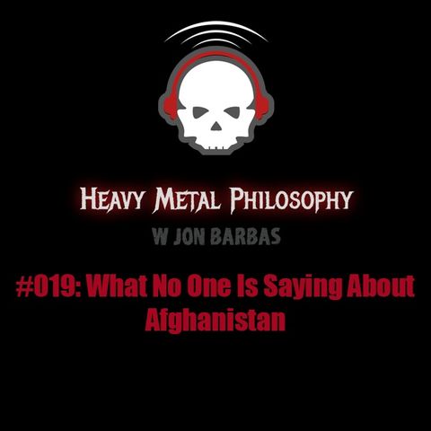 #019: What No One Is Saying About Afghanistan