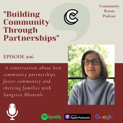 S1E7 - "Building Community Through Partnerships" with Sangeeta Bhonsale