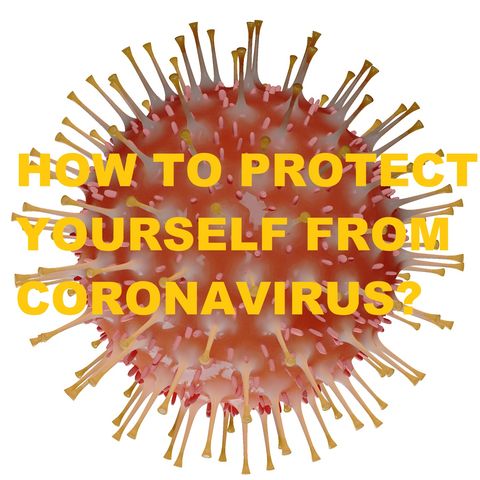 How To Protect Yourself From The Coronavirus?